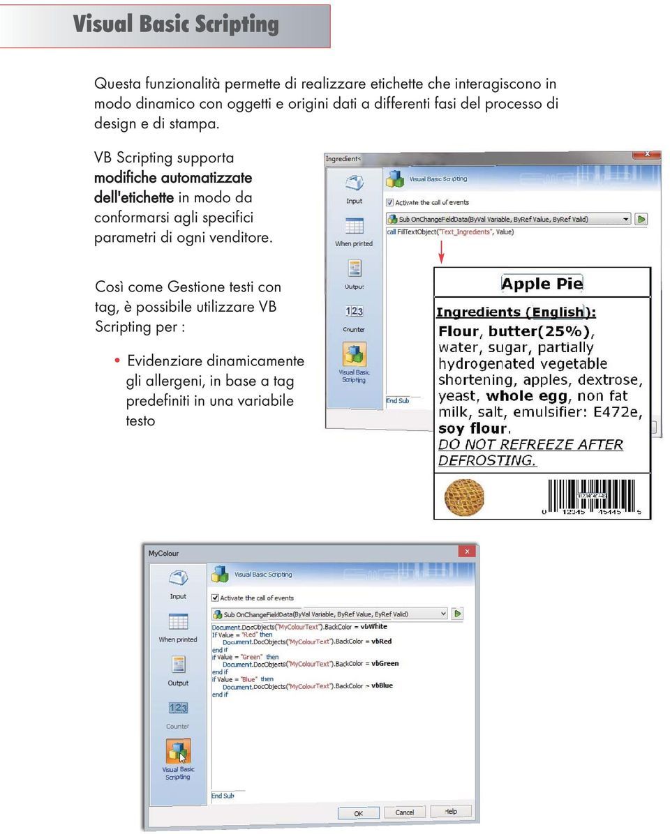 VB Scripting supporta modifiche automatizzate dell'etichette in modo da conformarsi agli specifici parametri di ogni