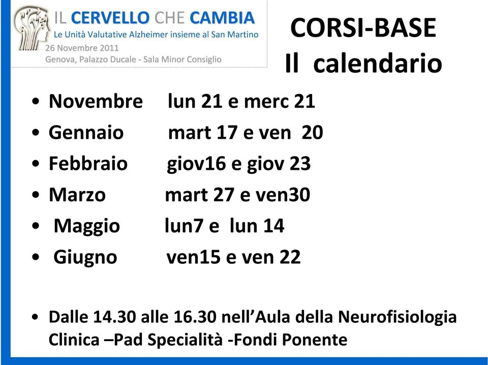 Maggio lun7 e lun14 Giugno ven15 e ven22 Dalle 14.30 alle 16.