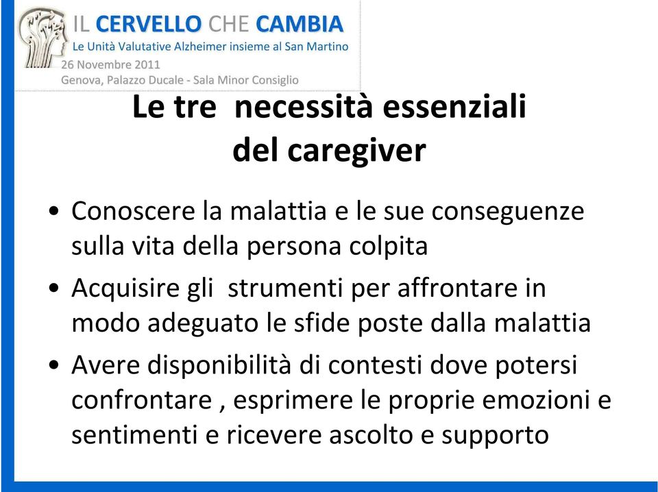 in modo adeguato le sfide poste dalla malattia Avere disponibilità di contesti dove