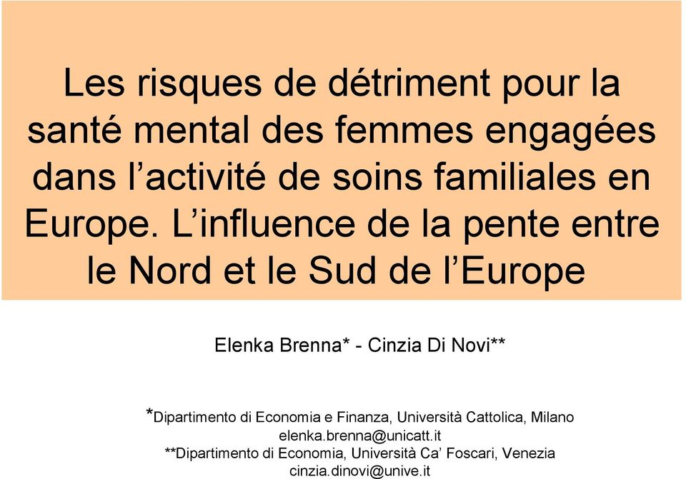 L influence de la pente entre le Nord et le Sud de l Europe Elenka Brenna* - Cinzia Di Novi**