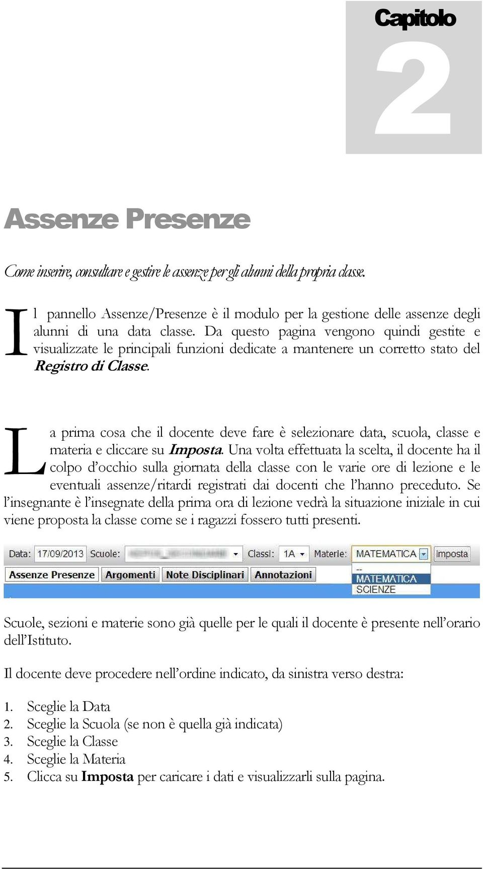 Da questo pagina vengono quindi gestite e visualizzate le principali funzioni dedicate a mantenere un corretto stato del Registro di Classe.