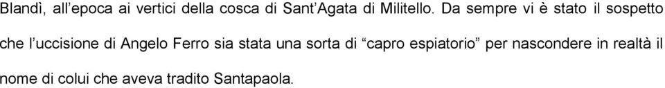 Da sempre vi è stato il sospetto che l uccisione di Angelo