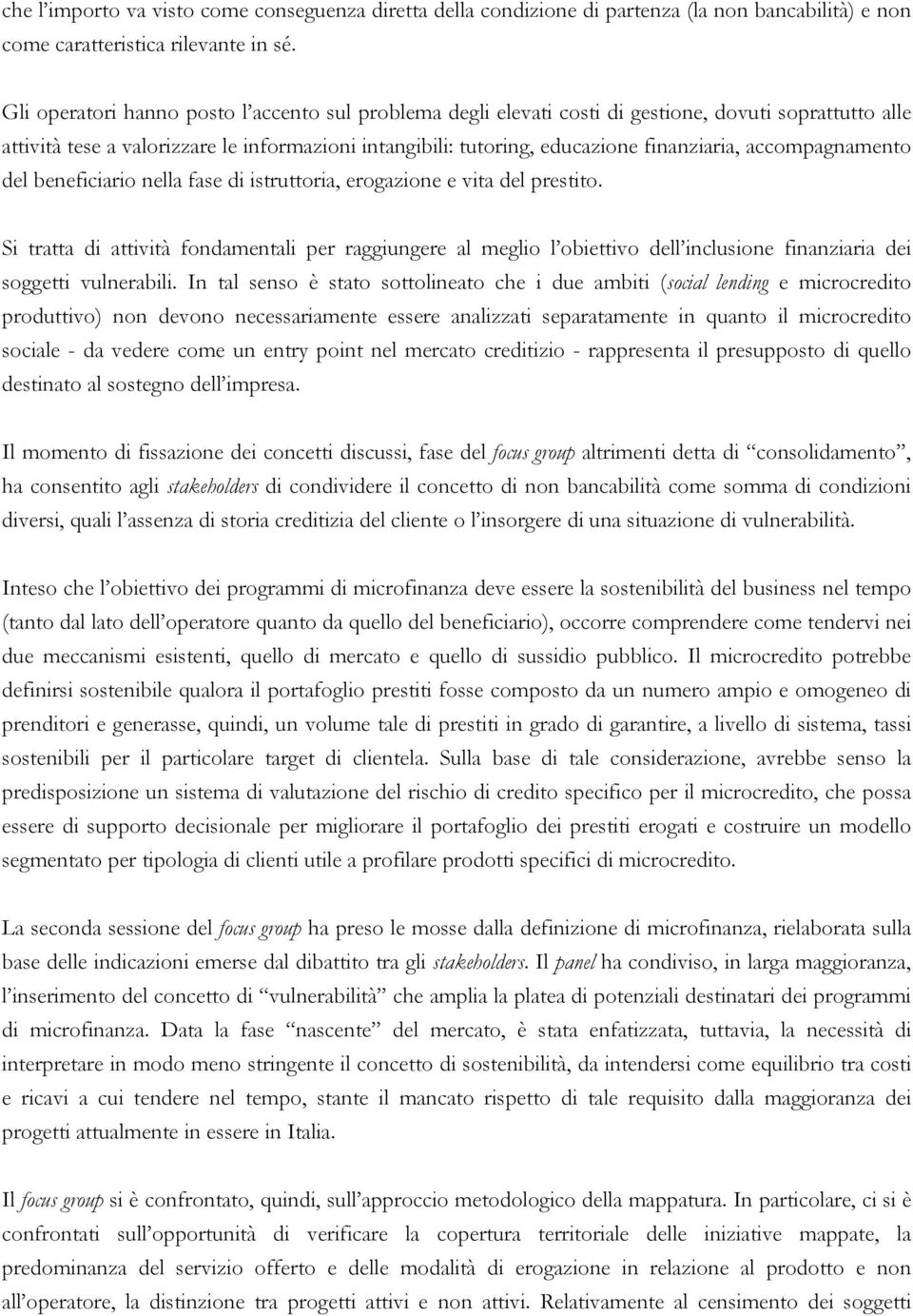 accompagnamento del beneficiario nella fase di istruttoria, erogazione e vita del prestito.