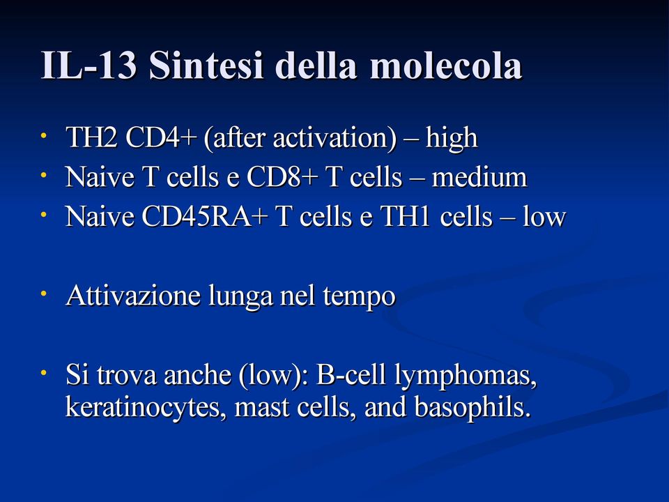 TH1 cells low Attivazione lunga nel tempo Si trova anche