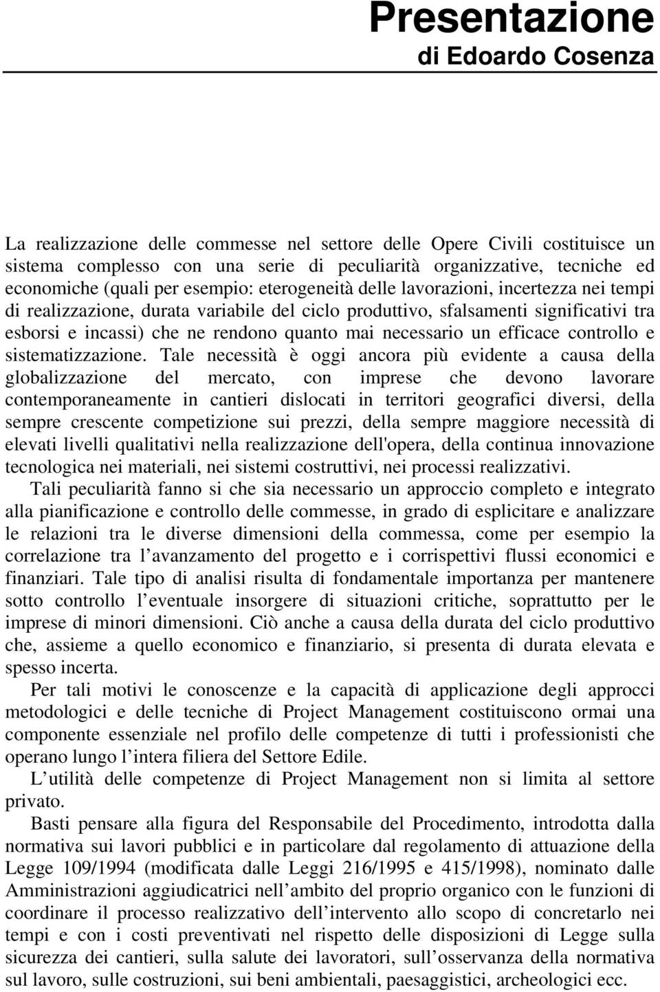 quanto mai necessario un efficace controllo e sistematizzazione.