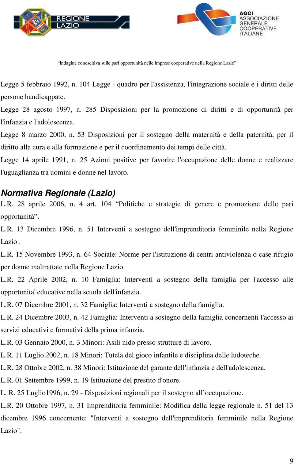 53 Disposizioni per il sostegno della maternità e della paternità, per il diritto alla cura e alla formazione e per il coordinamento dei tempi delle città. Legge 14 aprile 1991, n.