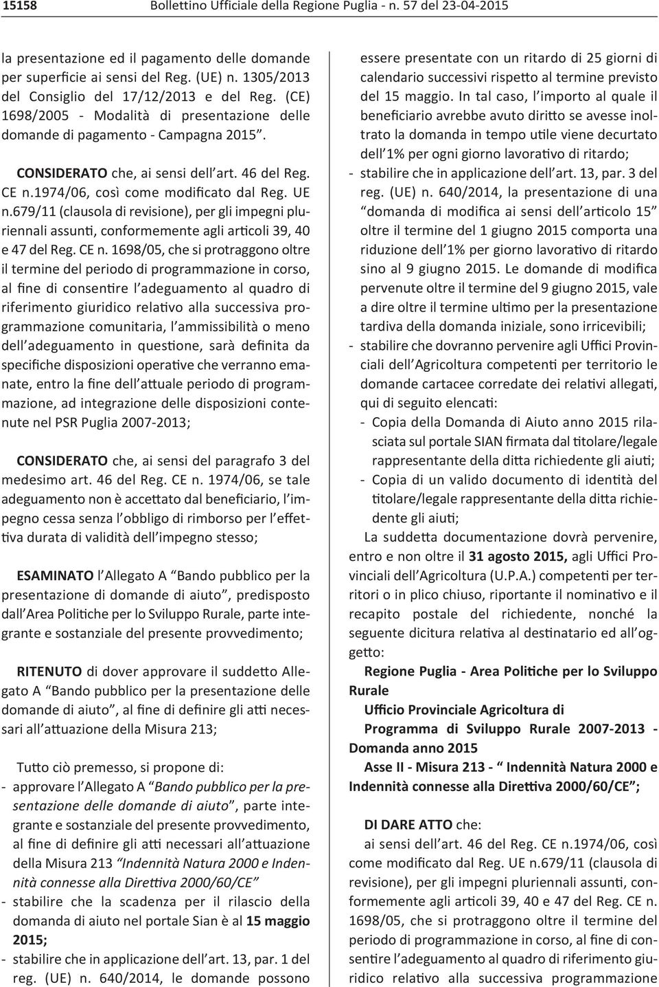 1974/06, così come modificato dal Reg. UE n.679/11 (clausola di revisione), per gli impegni pluriennali assunti, conformemente agli articoli 39, 40 e 47 del Reg. CE n.