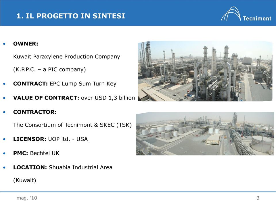 a PIC company) CONTRACT: EPC Lump Sum Turn Key VALUE OF CONTRACT: over USD 1,3
