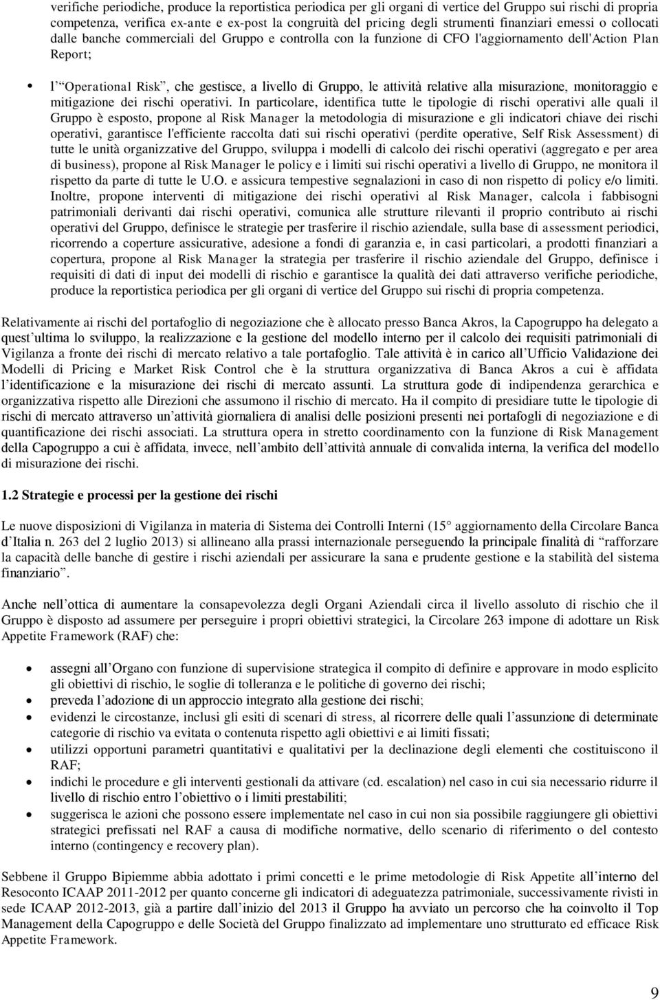 attività relative alla misurazione, monitoraggio e mitigazione dei rischi operativi.