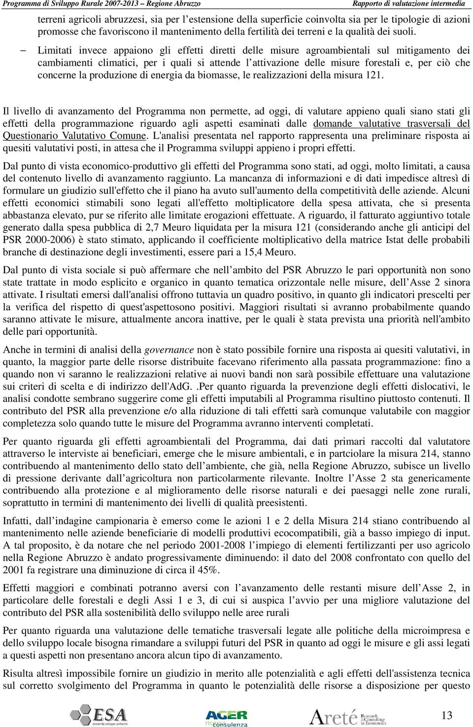 la produzione di energia da biomasse, le realizzazioni della misura 121.