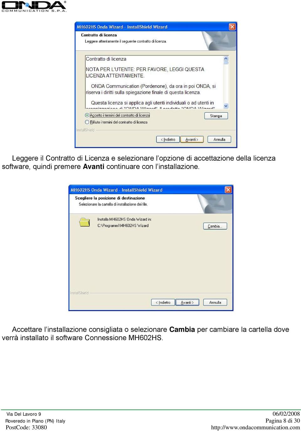 Accettare l installazione consigliata o selezionare Cambia per cambiare la