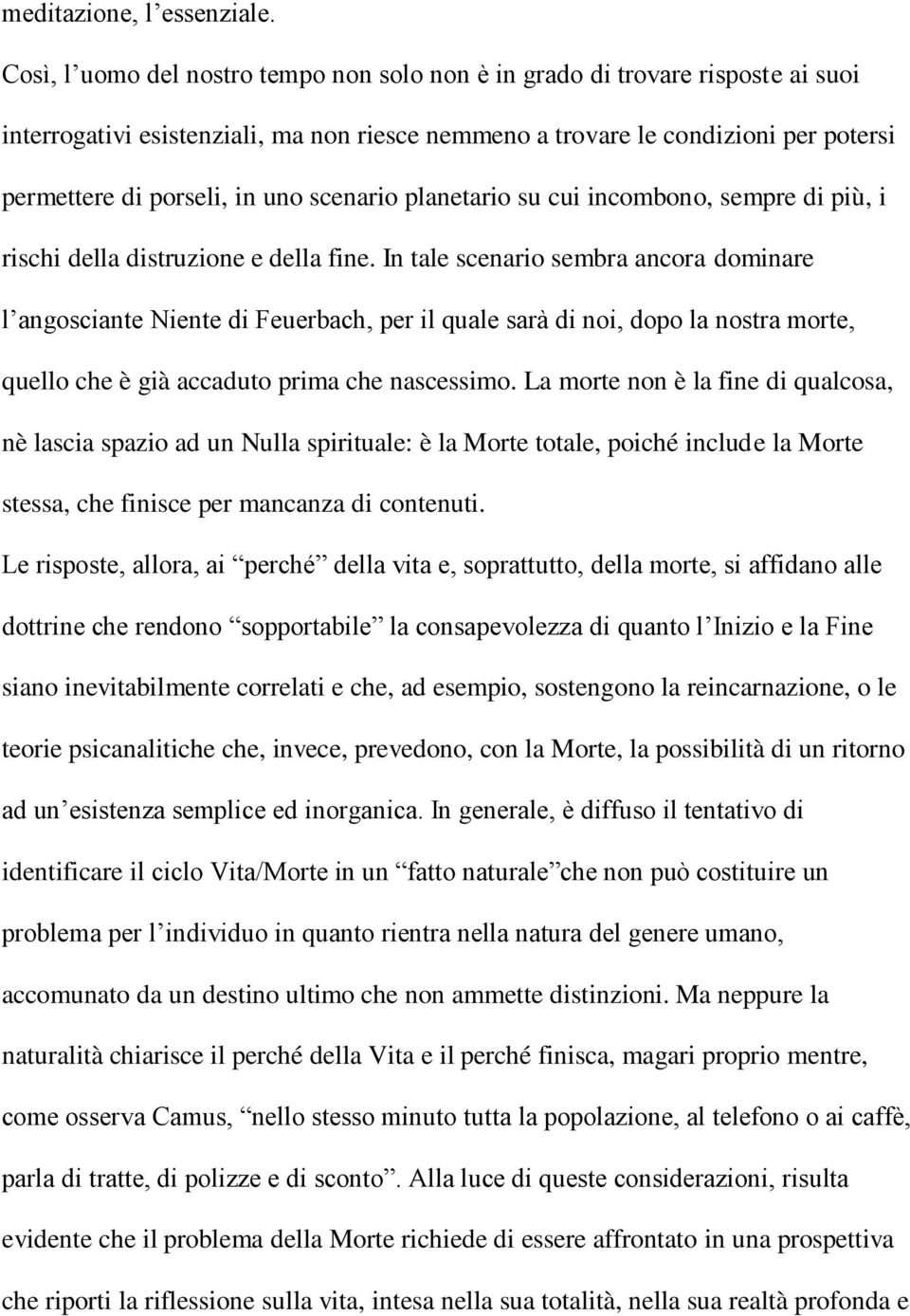 scenario planetario su cui incombono, sempre di più, i rischi della distruzione e della fine.