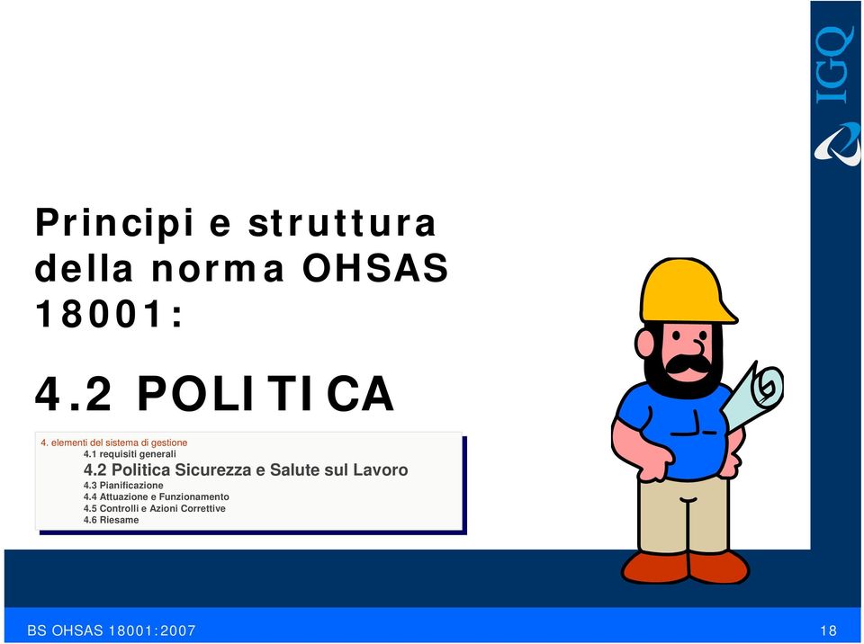 2 Politica Sicurezza e Salute sul sul Lavoro 4.3 Pianificazione 4.3 Pianificazione 4.4 Attuazione e Funzionamento 4.