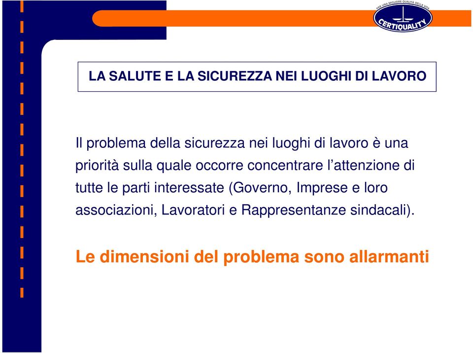 attenzione di tutte le parti interessate (Governo, Imprese e loro