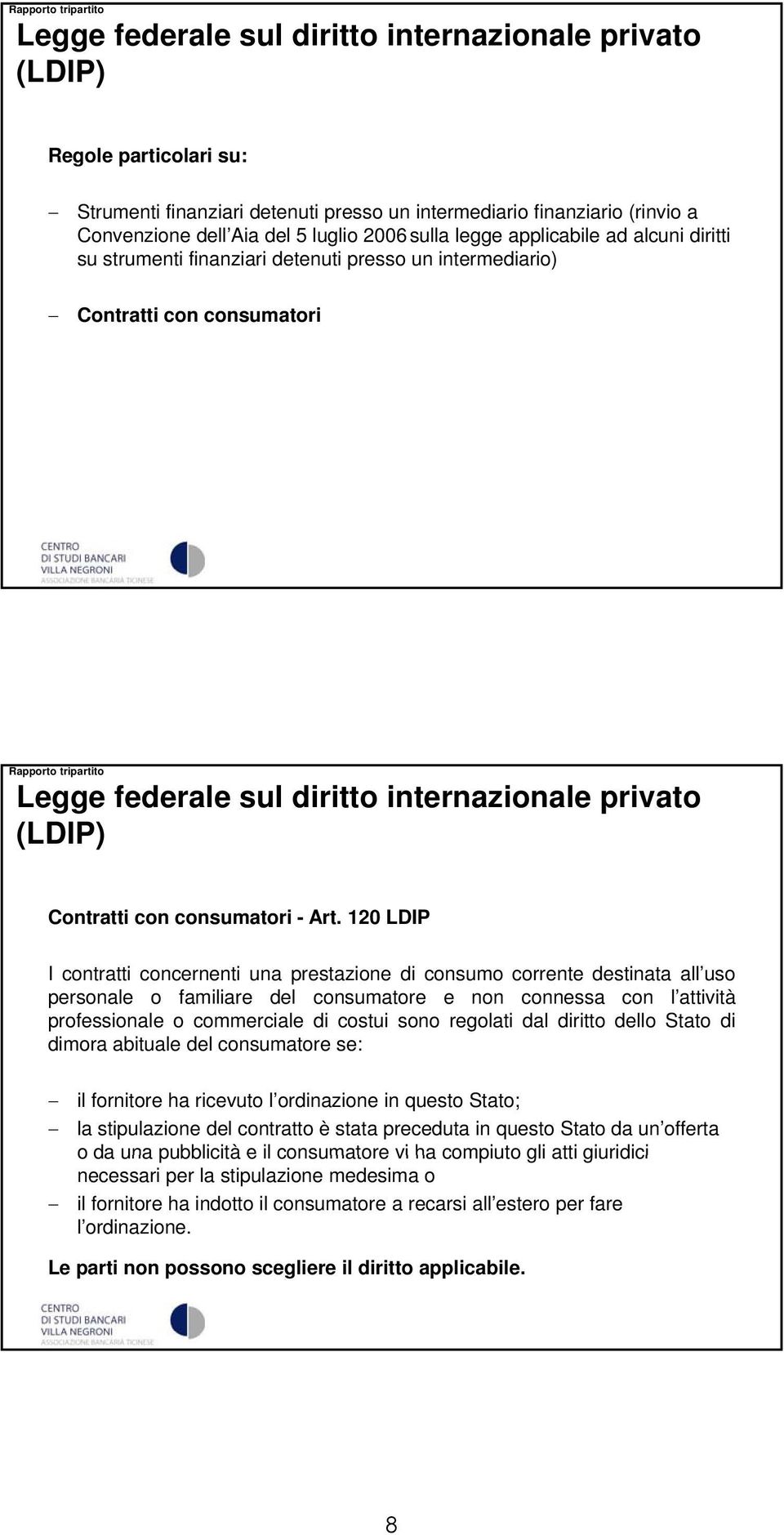 internazionale privato (LDIP) Contratti con consumatori - Art.