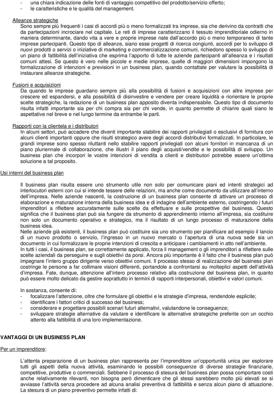 Le reti di imprese caratterizzano il tessuto imprenditoriale odierno in maniera determinante, dando vita a vere e proprie imprese nate dall accordo più o meno temporaneo di tante imprese partecipanti.