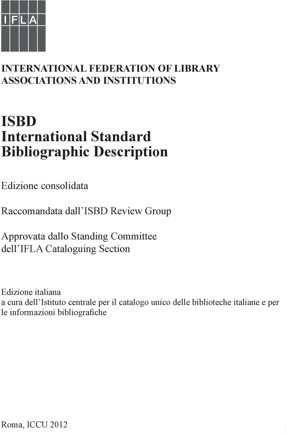 Standing Committee dell IFLA Cataloguing Section Edizione italiana a cura dell Istituto centrale per