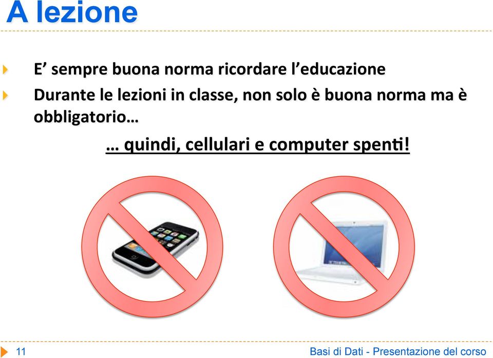 buona norma ma è obbligatorio quindi, cellulari e