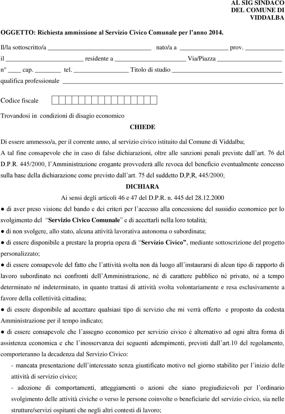 Viddalba; A tal fine consapevole che in caso di false dichiarazioni, oltre alle sanzioni penali previste dall art. 76 del D.P.R.