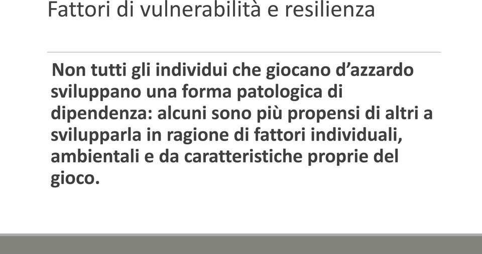 alcuni sono più propensi di altri a svilupparla in ragione di