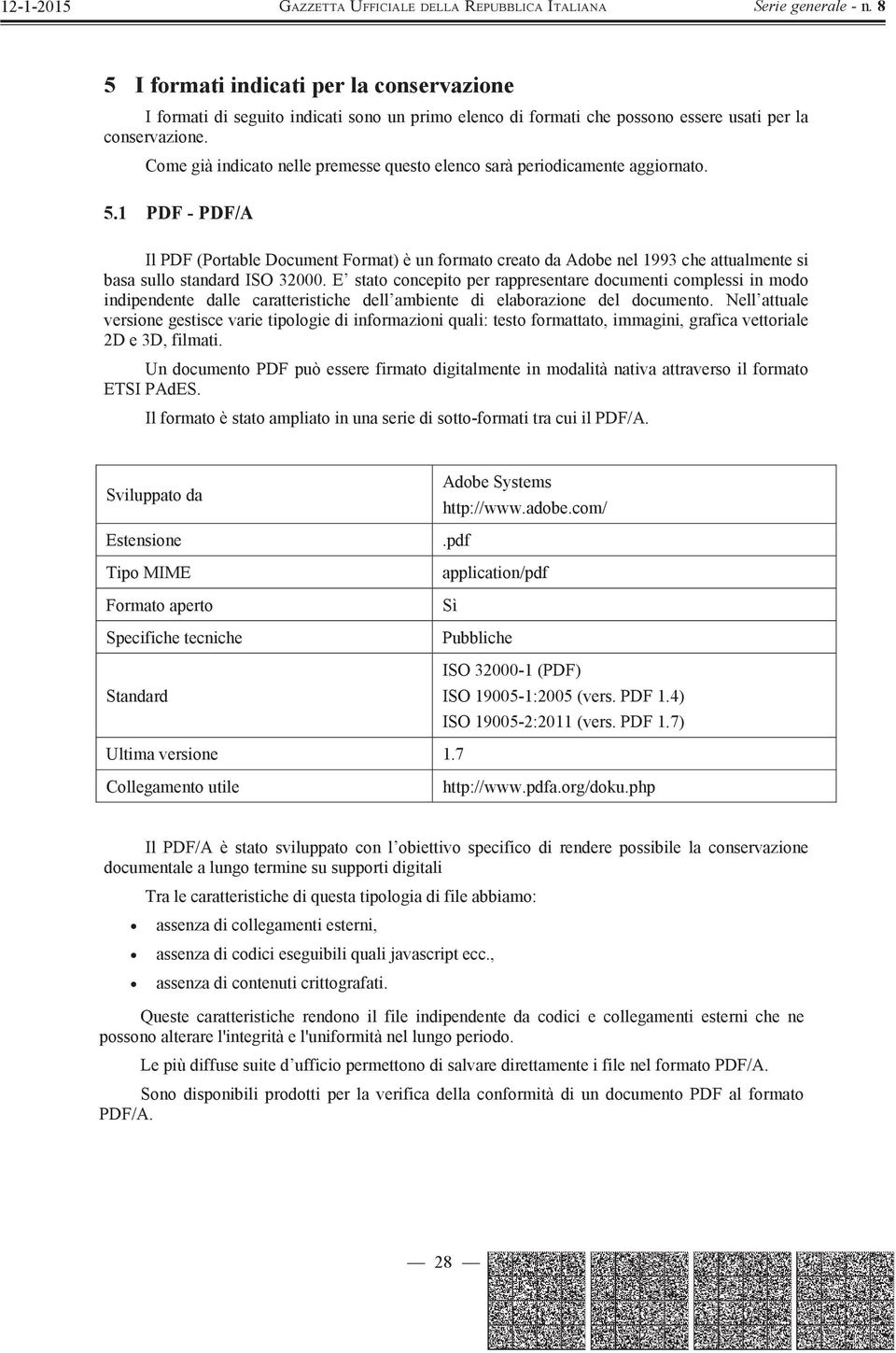 1 PDF - PDF/A Il PDF (Portable Document Format) è un formato creato da Adobe nel 1993 che attualmente si basa sullo standard ISO 32000.