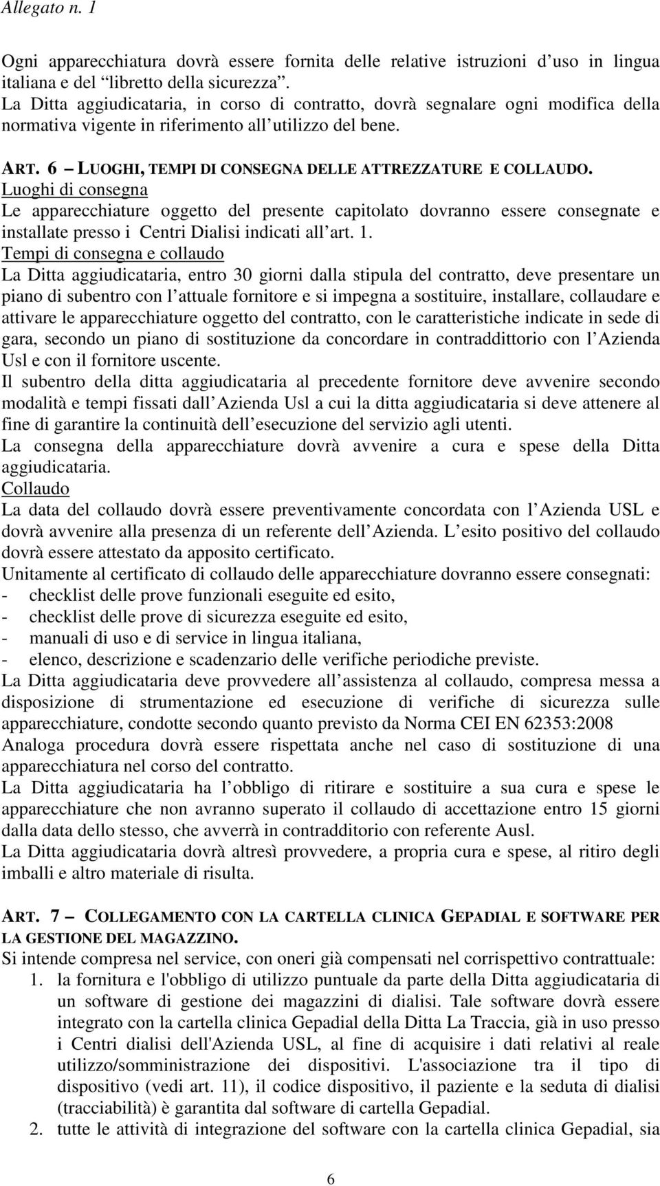 6 LUOGHI, TEMPI DI CONSEGNA DELLE ATTREZZATURE E COLLAUDO.