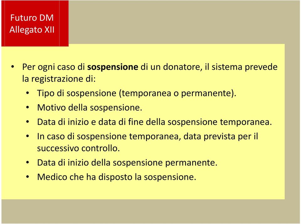 Data di inizio e data di fine della sospensione temporanea.