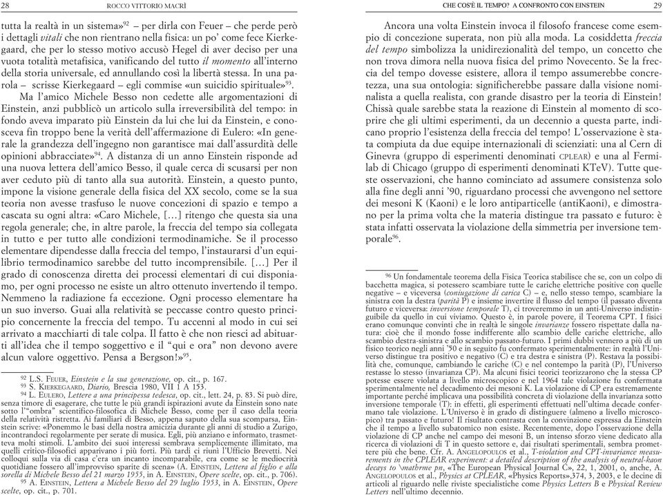 dettagli i dettagli vitali vitali che che non non rientrano rientrano nella nella fisica: fisica: un po un po come come fece fece Kierkegaardgaard, che che per per lo stesso lo stesso motivo motivo