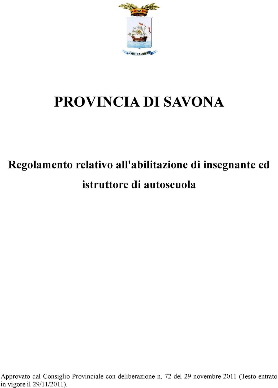 autoscuola Approvato dal Consiglio Provinciale con