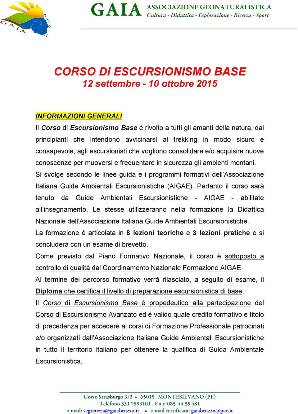 acquisire nuove conoscenze per muoversi e frequentare in sicurezza gli ambienti montani.