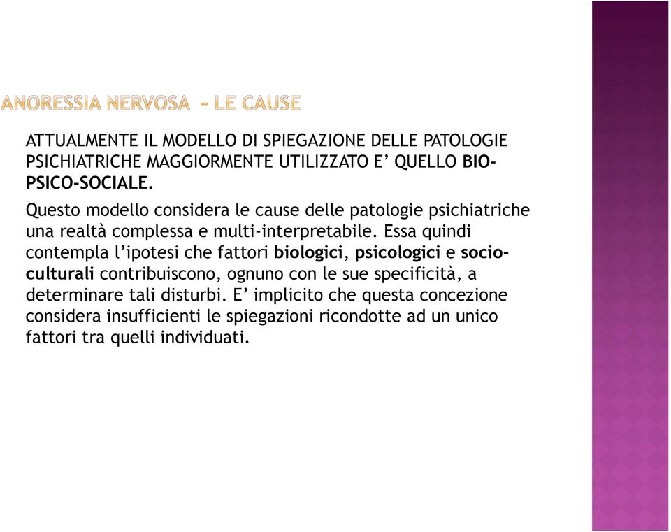 Essa quindi contempla l ipotesi che fattori biologici, psicologici e socioculturali contribuiscono, ognuno con le sue