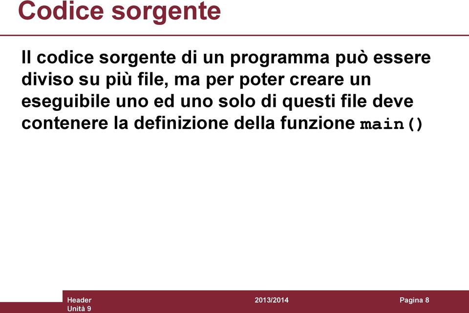 un eseguibile uno ed uno solo di questi file deve