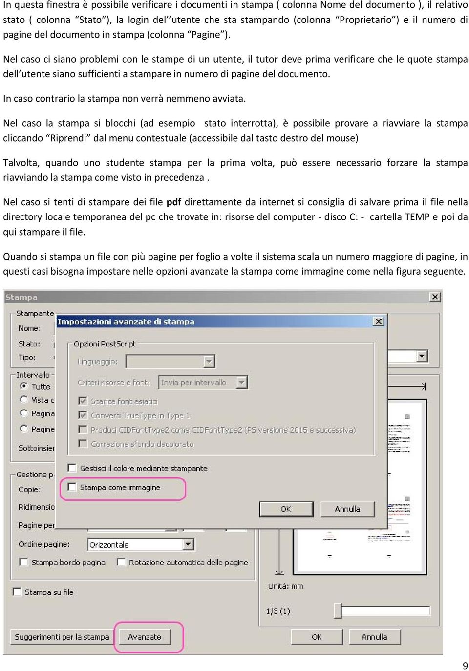 Nel caso ci siano problemi con le stampe di un utente, il tutor deve prima verificare che le quote stampa dell utente siano sufficienti a stampare in numero di pagine del documento.