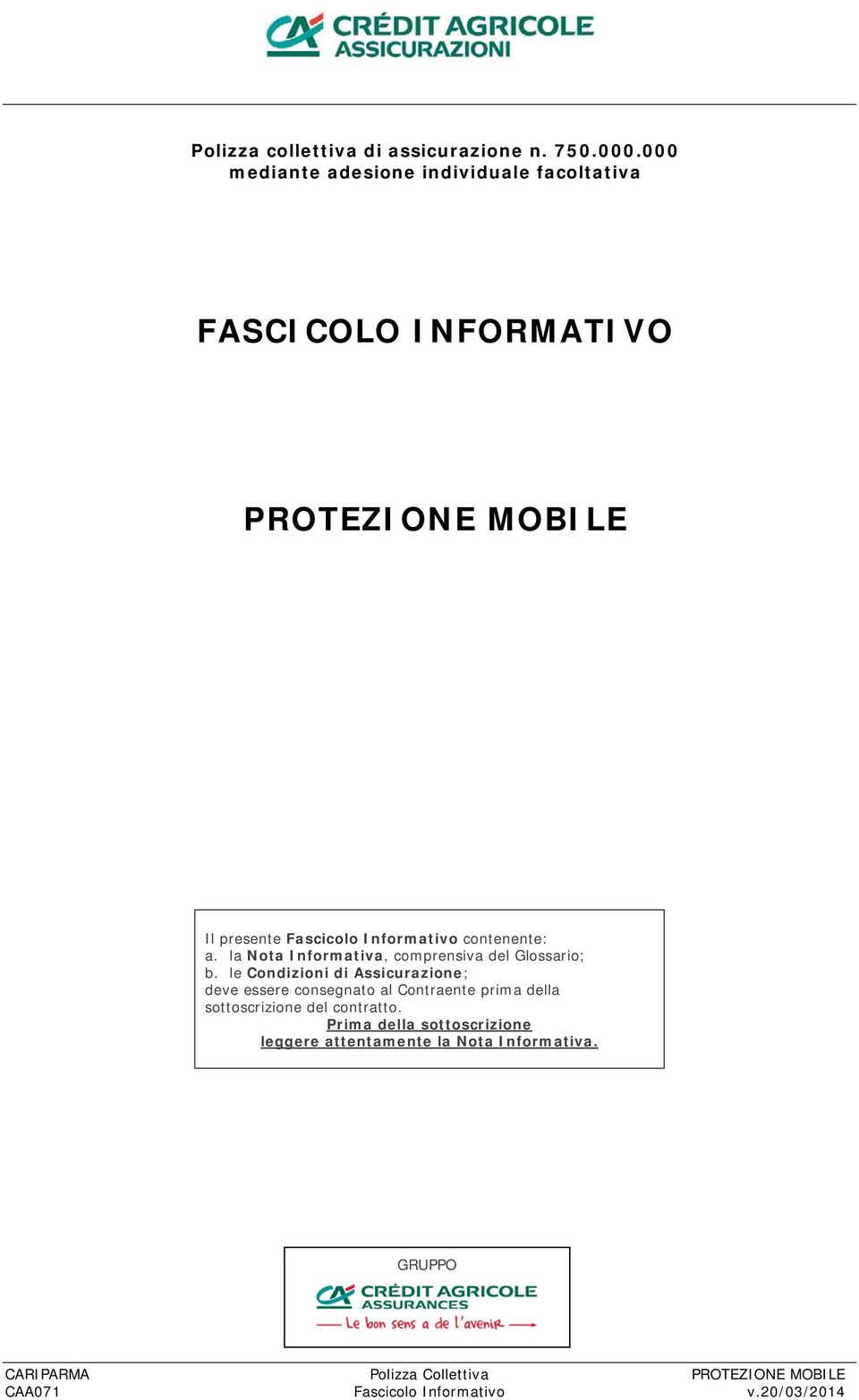 Informativo contenente: a. la Nota Informativa, comprensiva del Glossario; b.