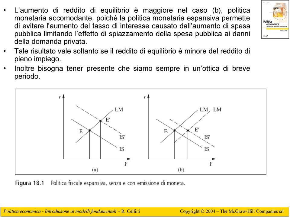 di spiazzamento della spesa pubblica ai danni della domanda privata.