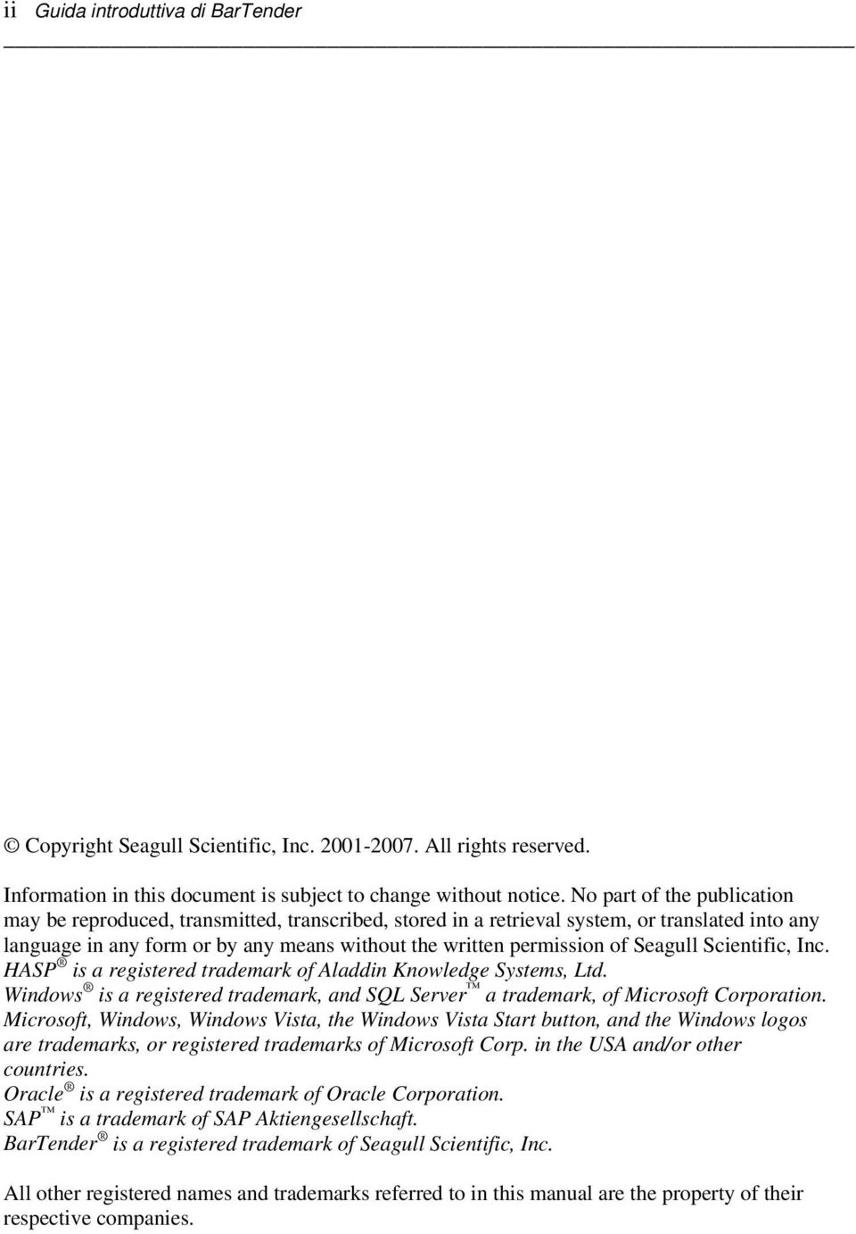 Seagull Scientific, Inc. HASP is a registered trademark of Aladdin Knowledge Systems, Ltd. Windows is a registered trademark, and SQL Server a trademark, of Microsoft Corporation.