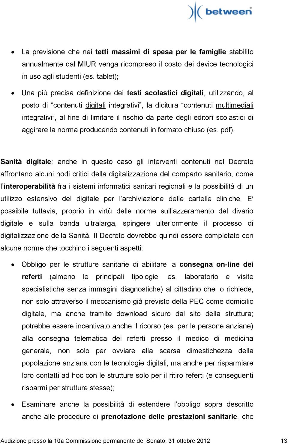 rischio da parte degli editori scolastici di aggirare la norma producendo contenuti in formato chiuso (es. pdf).