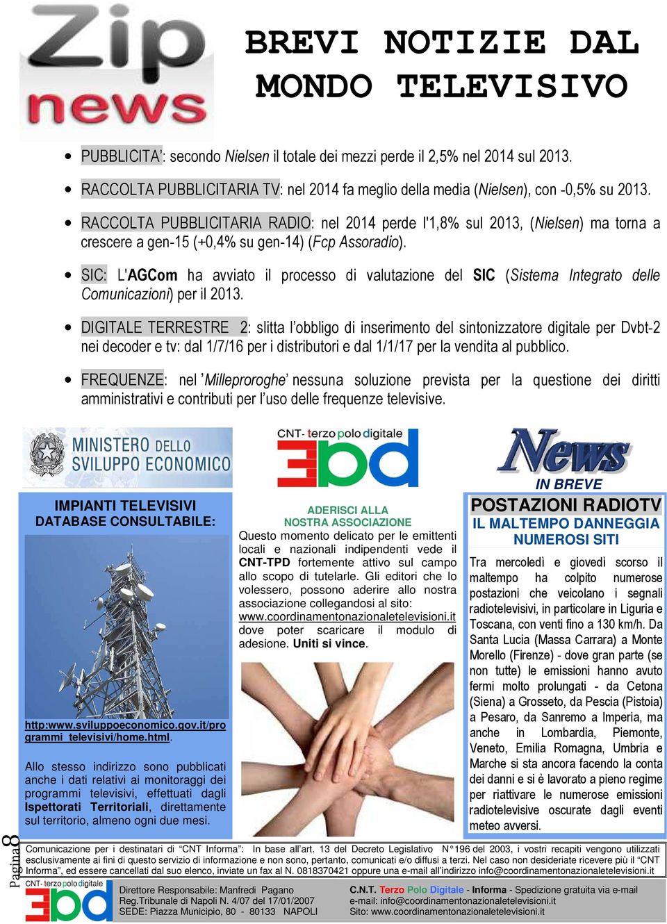 RACCOLTA PUBBLICITARIA RADIO: nel 2014 perde l'1,8% sul 2013, (Nielsen) ma torna a crescere a gen-15 (+0,4% su gen-14) (Fcp Assoradio).