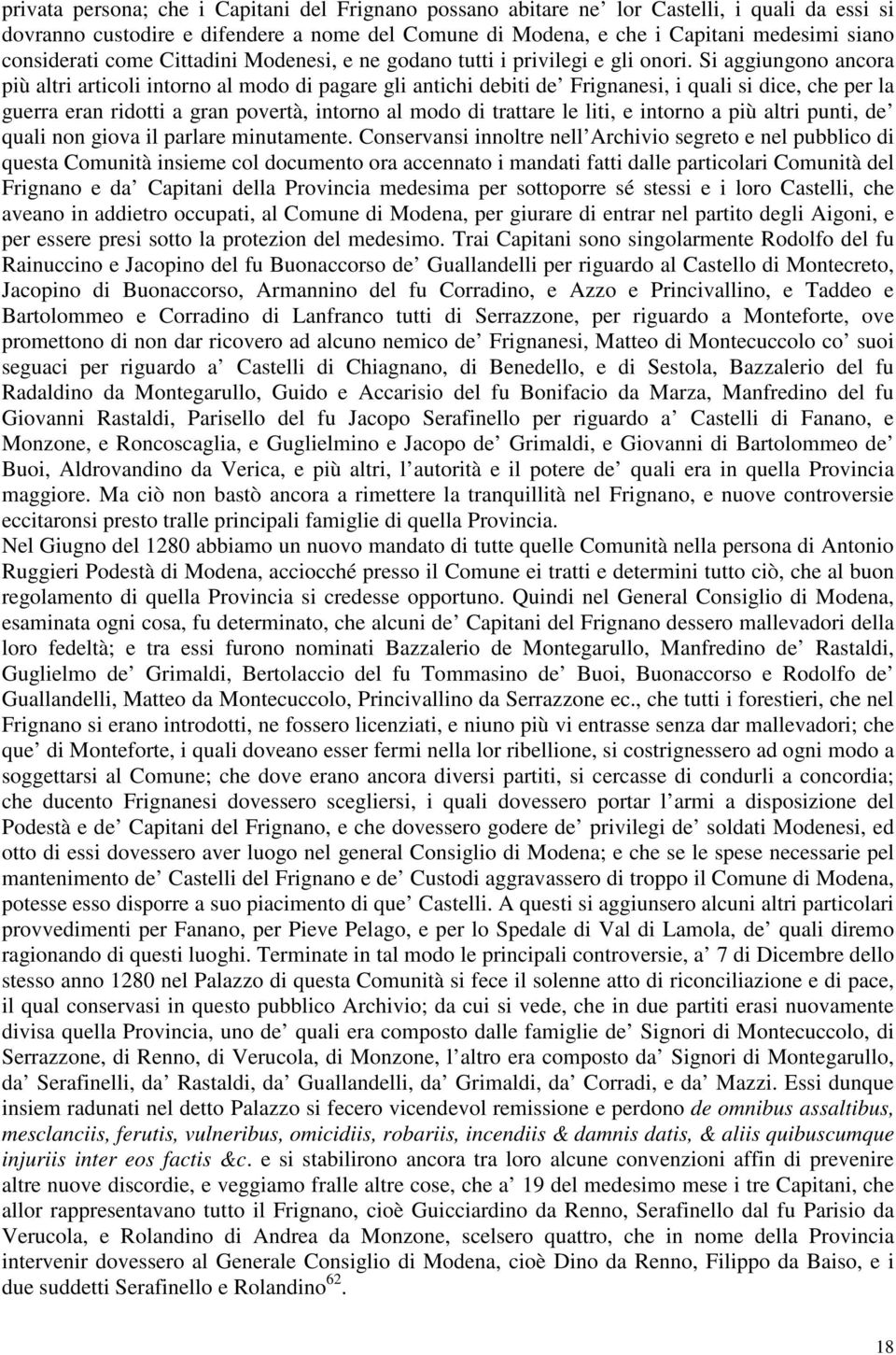 Si aggiungono ancora più altri articoli intorno al modo di pagare gli antichi debiti de Frignanesi, i quali si dice, che per la guerra eran ridotti a gran povertà, intorno al modo di trattare le