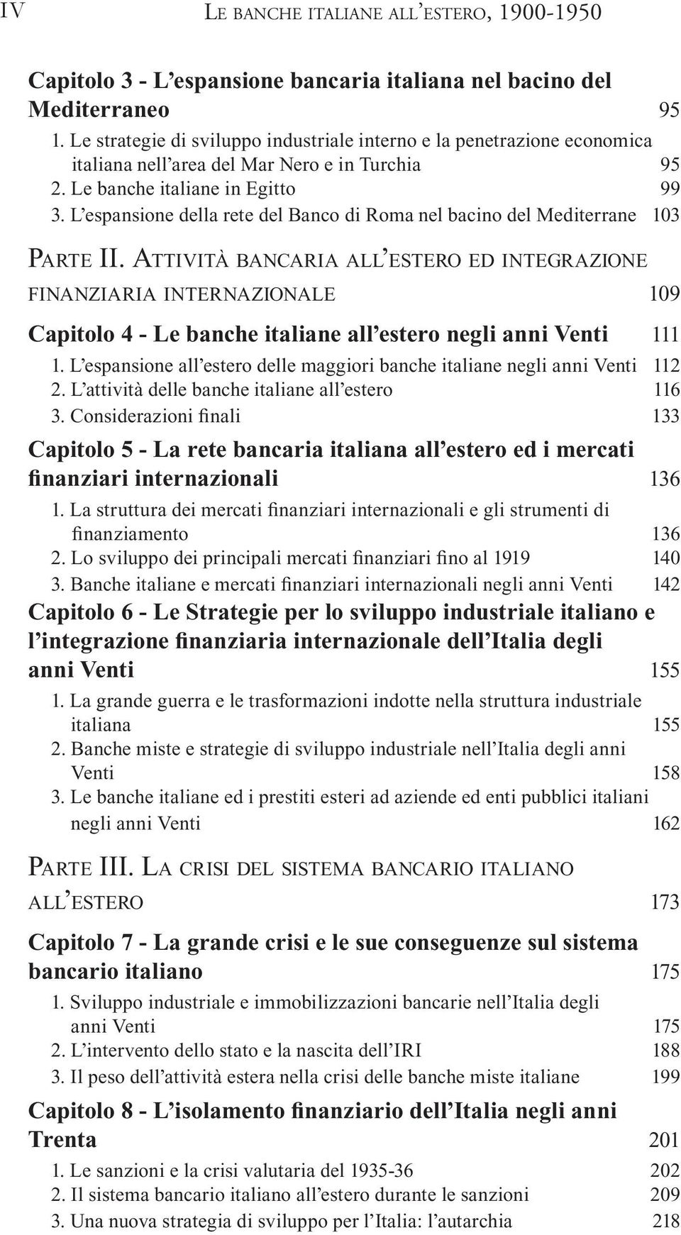 L espansione della rete del Banco di Roma nel bacino del Mediterrane 103 PARTE II.