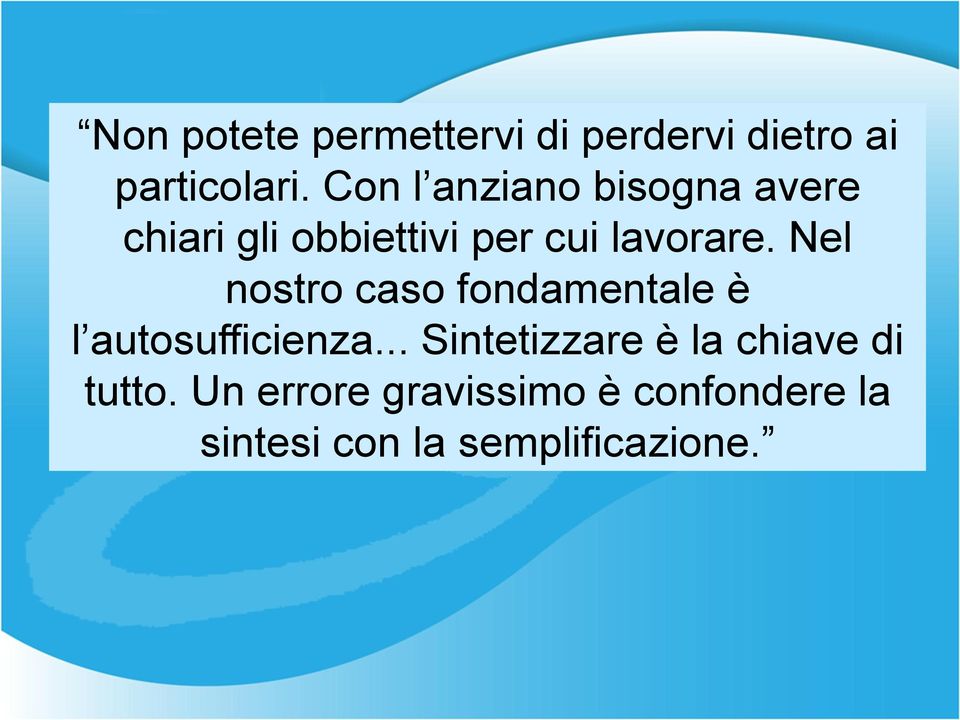 Nel nostro caso fondamentale è l autosufficienza.