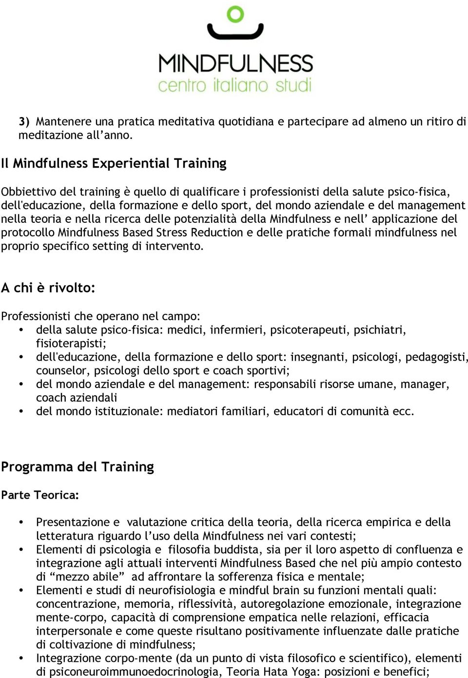 del management nella teoria e nella ricerca delle potenzialità della Mindfulness e nell applicazione del protocollo Mindfulness Based Stress Reduction e delle pratiche formali mindfulness nel proprio