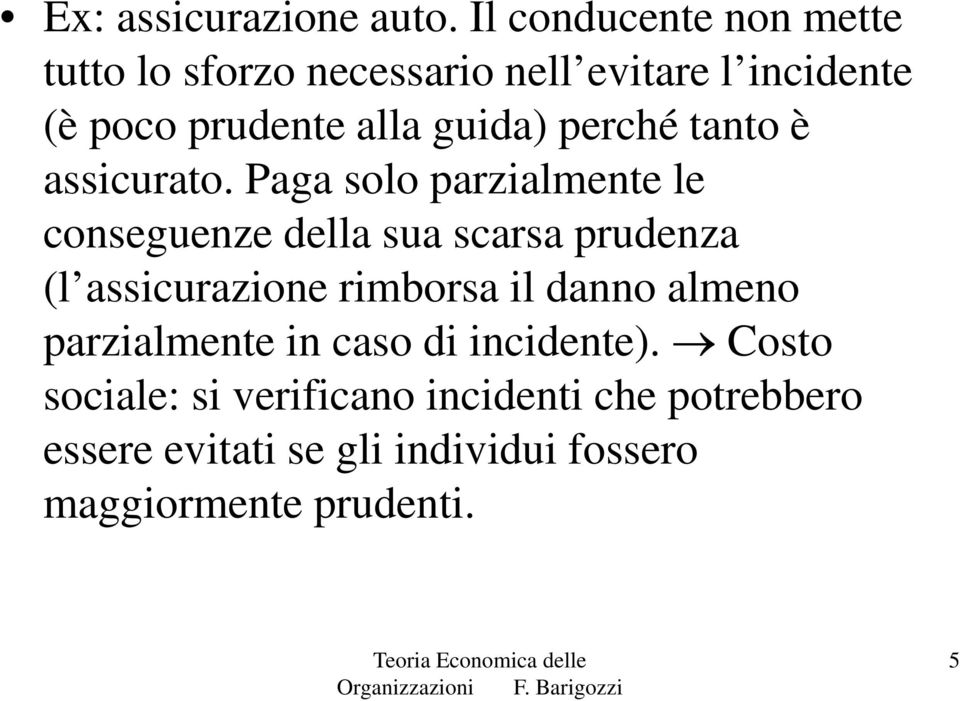 guida) perché tanto è assicurato.