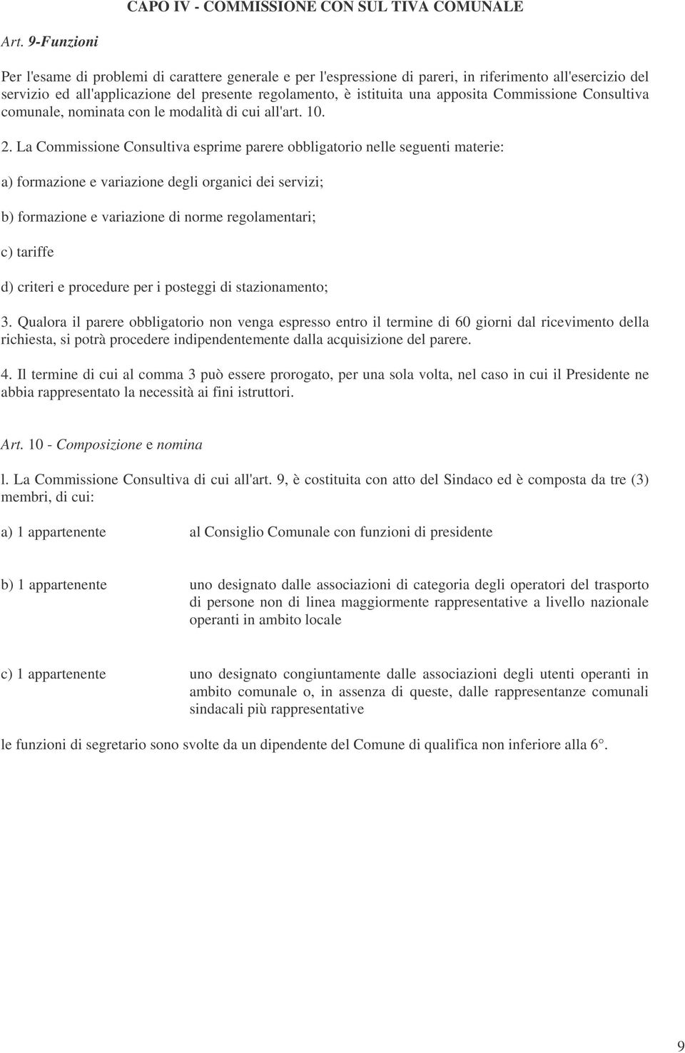 apposita Commissione Consultiva comunale, nominata con le modalità di cui all'art. 10. 2.