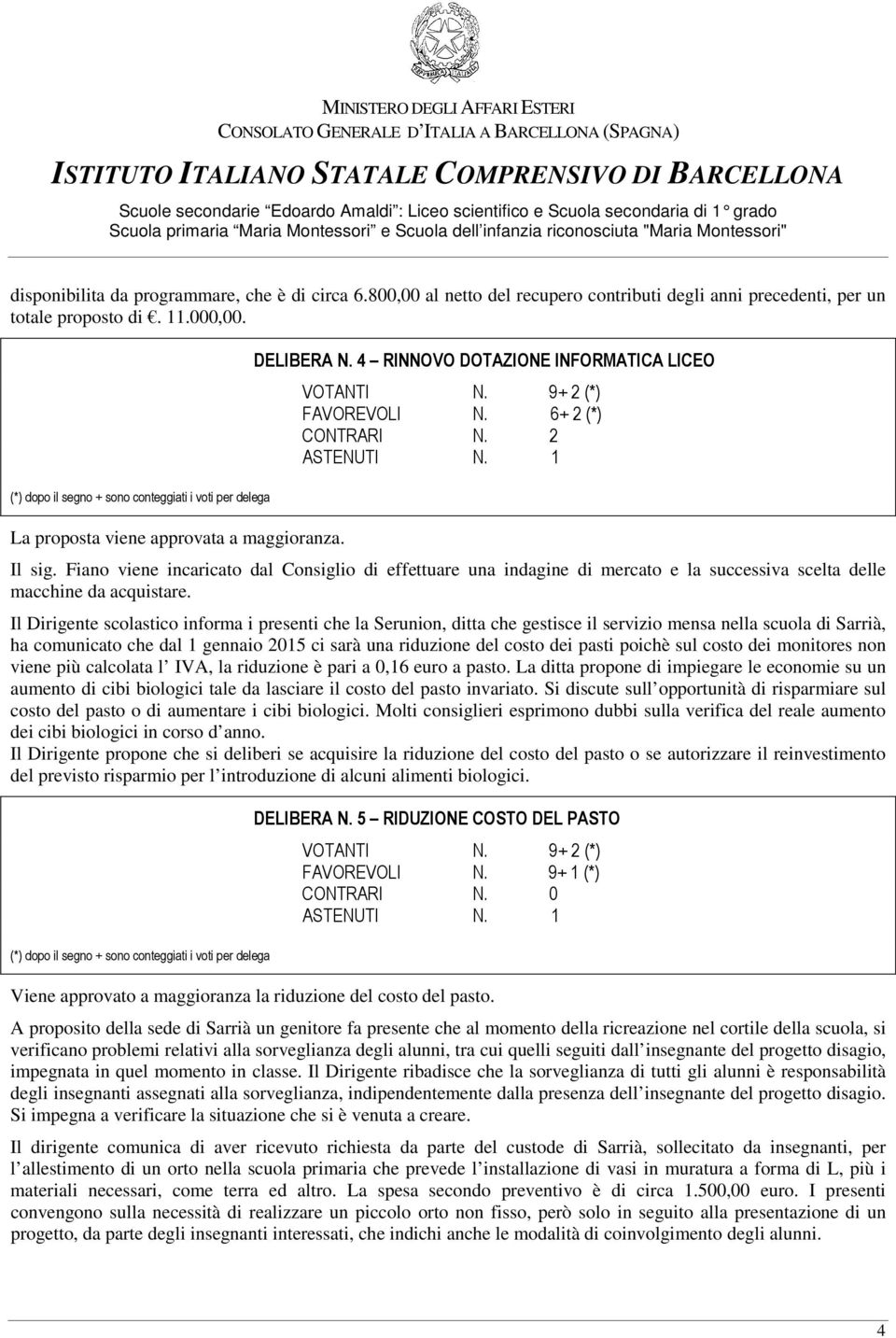 Fiano viene incaricato dal Consiglio di effettuare una indagine di mercato e la successiva scelta delle macchine da acquistare.