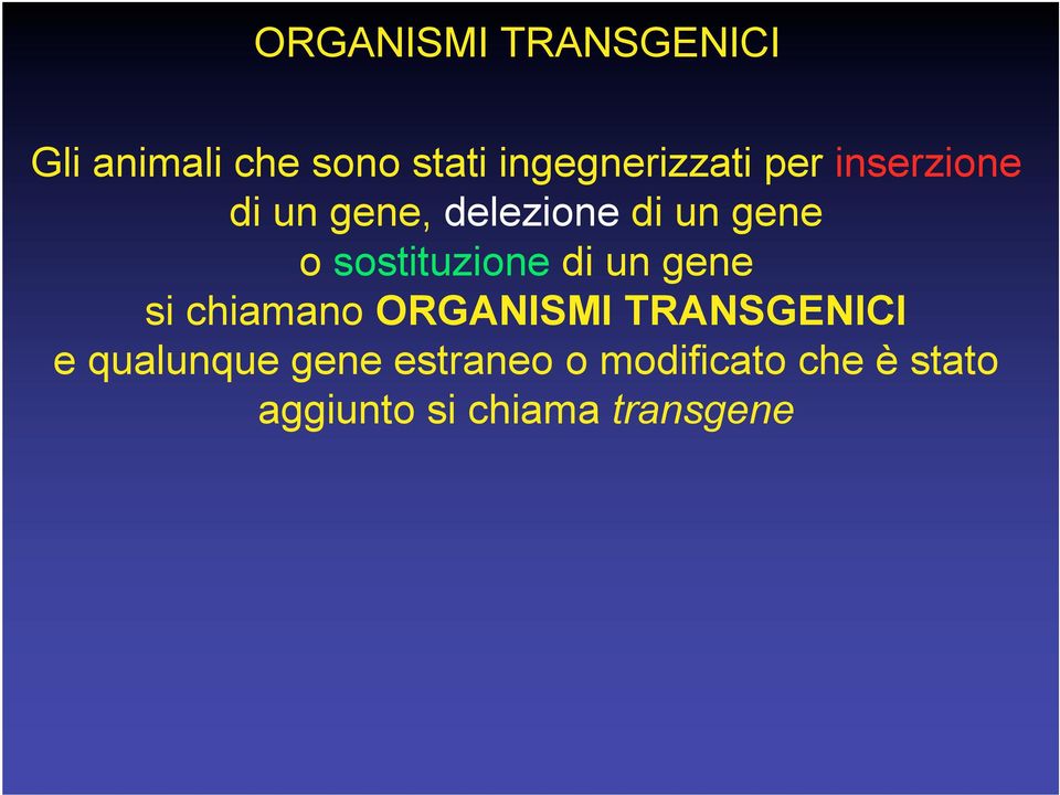 o sostituzione di un gene si chiamano ORGANISMI TRANSGENICI e