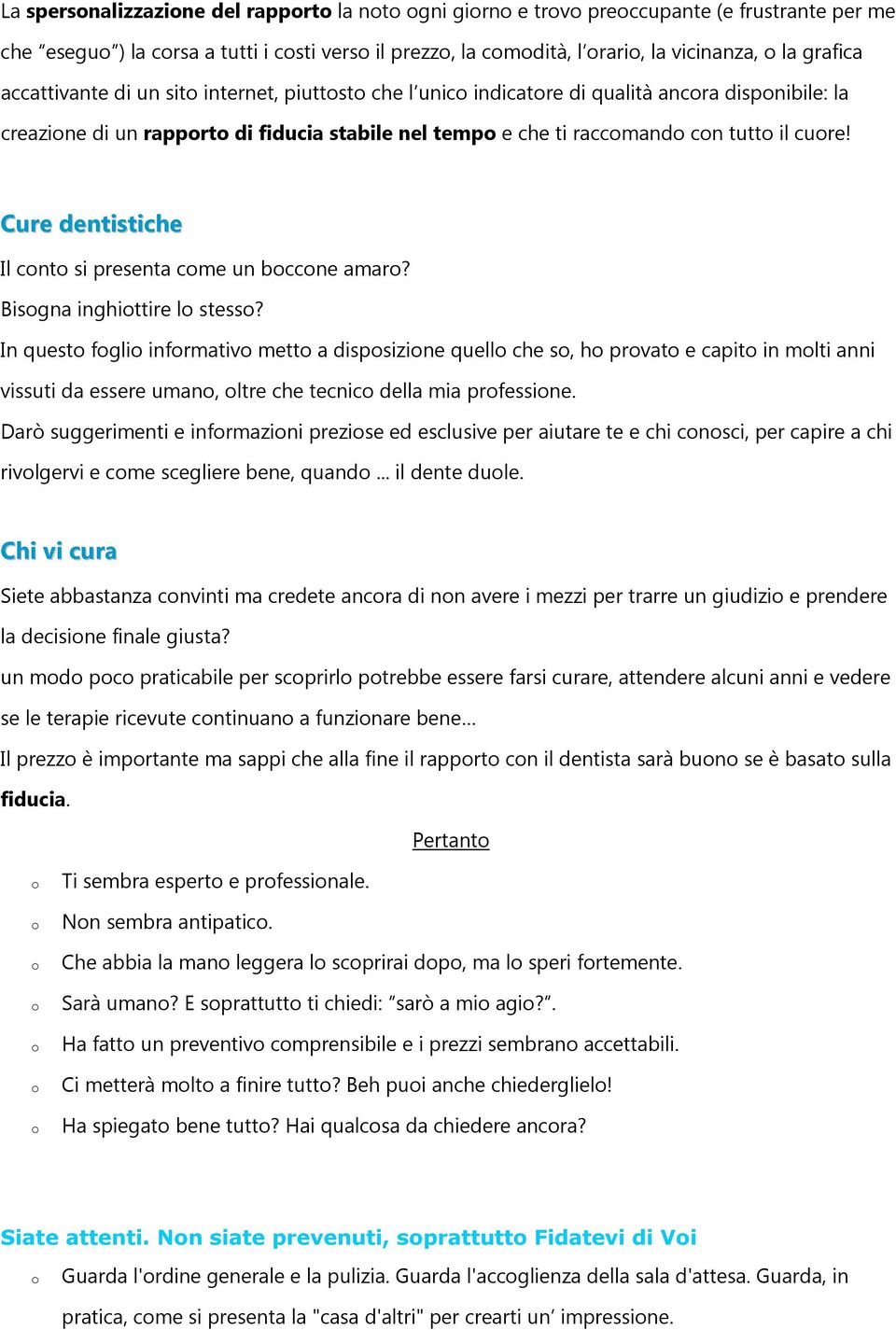 Cure dentistiche Il cnt si presenta cme un bccne amar? Bisgna inghittire l stess?