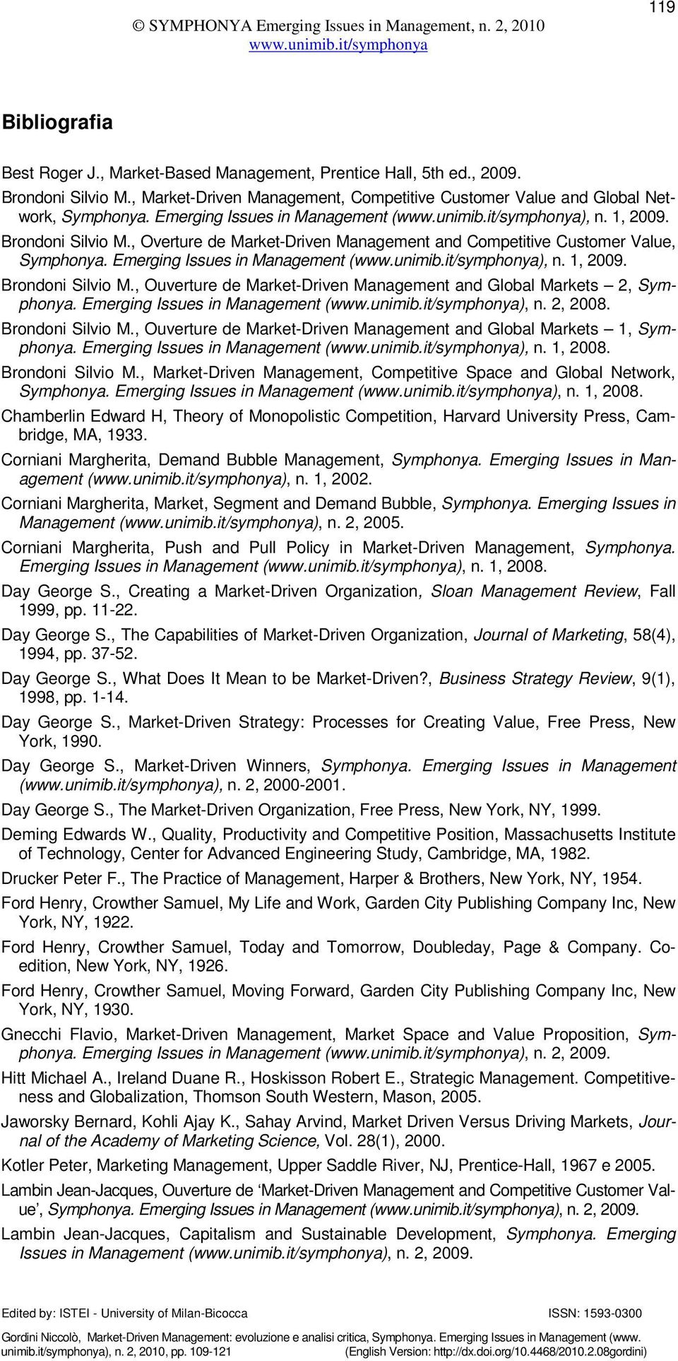 Emerging Issues in Management (), n. 2, 2008. Brondoni Silvio M., Ouverture de Market-Driven Management and Global Markets 1, Symphonya. Emerging Issues in Management (), n. 1, 2008.