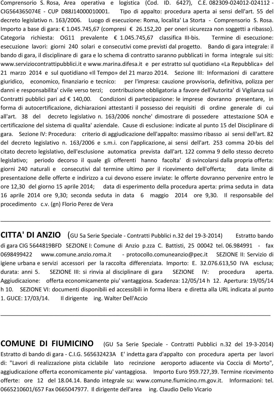 152,20 per oneri sicurezza non soggetti a ribasso). Categoria richiesta: OG11 prevalente 1.045.745,67 classifica III-bis.