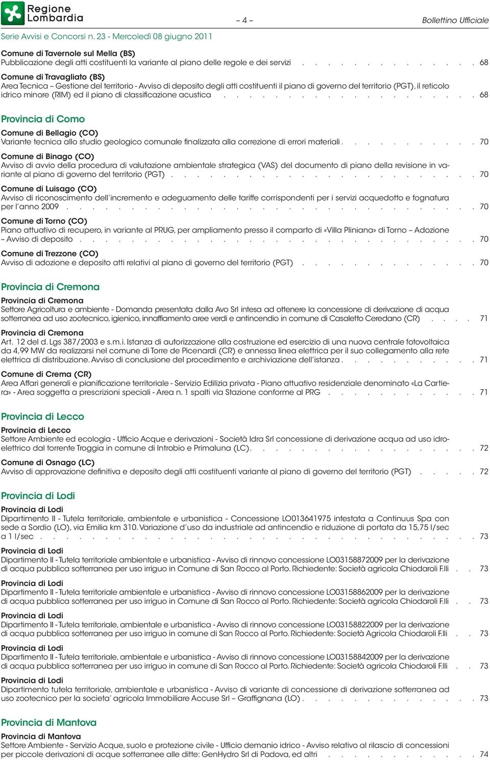 ed il piano di classificazione acustica..................... 68 Provincia di Como Comune di Bellagio (CO) Variante tecnica allo studio geologico comunale finalizzata alla correzione di errori materiali.